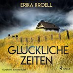 Glückliche Zeiten - Kurzkrimi aus der Eifel cover image cdn