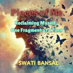 Pieces of Me : Reclaiming Myself, One Fragment at a Time cover image cdn