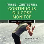 Training and Competing With a Continuous Glucose Monitor : A User's Guide for Athletes cover image cdn