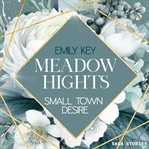 Meadow Hights: Small Town Desire : A Forced Proximity - Strangers to Lovers Story. New York Gentlemen (German) cover image cdn