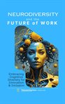 Neurodiversity and the Future of Work : Embracing Cognitive Diversity for Innovation & Inclusion cover image cdn