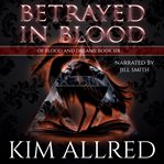 Betrayed in Blood : A Vampire Romance cover image cdn