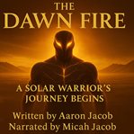 The Dawn Fire : A Solar Warrior's Journey Begins cover image cdn