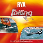RYA Foiling (A-G110) : The Only Book to Cover Foiling for Both Sailors and Windsurfers, Rya Foiling Will Get You Ready For cover image cdn