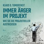 Immer Ärger im Projekt - Wie Sie die Projektkiller austricksen cover image cdn