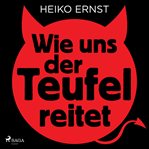 Wie uns der Teufel reitet cover image cdn