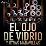 El ojo de vidrio y otras maravillas cover image cdn