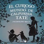 El curioso mundo de Calpurnia Tate cover image cdn