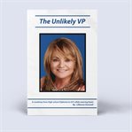 The Unlikely VP : A Roadmap From High School Diploma to V.p. While Wearing Heels cover image cdn