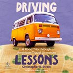Driving Lessons : A Road Trip Through American Travel Literature cover image cdn