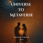 Universe to Metaverse : From Soil to Silicon cover image cdn