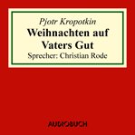 Weihnachten auf Vaters Gut (Auszug aus: Memoiren eines Revolutionärs) cover image cdn