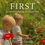 First : An Understanding of Our Journey cover image cdn