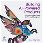 Building AI-Powered Products : The Essential Guide to Ai and Genai Product Management cover image cdn