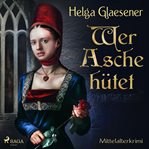 Wer Asche hütet - Mittelalterkrimi cover image cdn