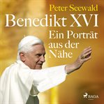 Benedikt XVI. Ein porträt aus der nähe cover image cdn