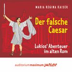 Der falsche Caesar - Lukios' Abenteuer im alten Rom cover image cdn
