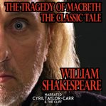 The Tragedy of Macbeth : The Classic Tale cover image cdn