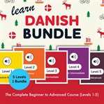 Learn Danish Bundle - the Complete Beginner to Advanced Course (Levels 1-5) cover image cdn
