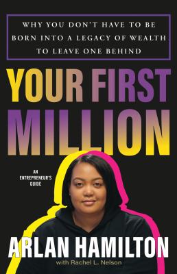 Your first million : why you don't have to be born into a legacy of wealth to leave one behind : an entrepreneur's guide  cover image cdn