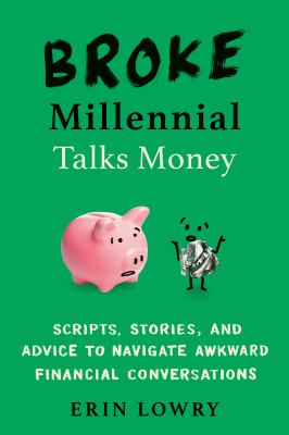 Broke millennial talks money : scripts, stories, and advice to navigate awkward financial conversations  cover image cdn