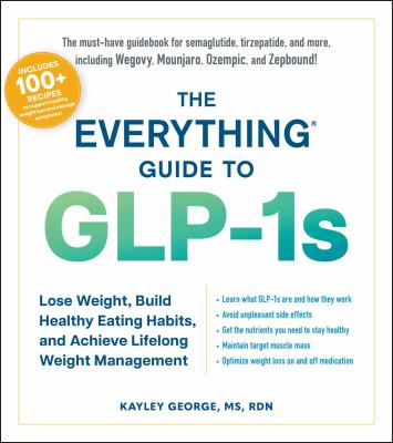 The everything guide to GLP-1s : lose weight, build healthy eating habits, and achieve lifelong weight management  cover image cdn