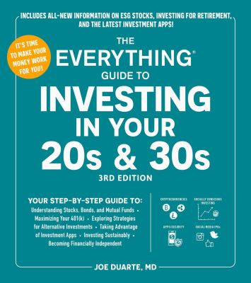 The everything guide to investing in your 20s & 30s : your step-by-step guide to: understanding stocks, bonds, and mutual funds, maximizing your 401(k), exploring strategies for alternative investments, taking advantage of investment apps, investing sustainably, becoming financially independent  cover image cdn