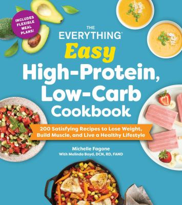 The everything easy high-protein, low-carb cookbook : 200 satisfying recipes to lose weight, build muscle, and live a healthy lifestyle  cover image cdn