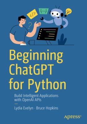 Beginning ChatGPT for Python : build intelligent applications with OpenAI APIs  cover image cdn