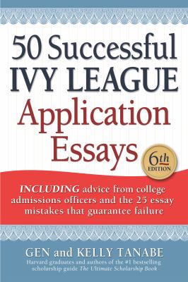 50 successful Ivy League application essays : includes advice from college admissions officers and the 25 essay mistakes that guarantee failure  cover image cdn