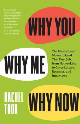 Why you, why me, why now : the mindset and moves to land that first job, from networking to cover letters, resumes, and interviews  cover image cdn