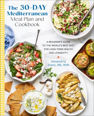 The 30-day Mediterranean meal plan and cookbook : a beginner's guide to the world's best diet for long-term health and longevity  cover image cdn