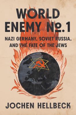 World enemy no. 1 : Nazi Germany, Soviet Russia, and the fate of the Jews  cover image cdn
