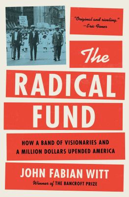 The radical fund : how a band of visionaries and a million dollars upended America  cover image cdn