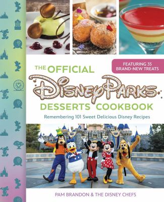 The official Disney Parks desserts cookbook : remembering 101 sweet delicious Disney recipes  cover image cdn