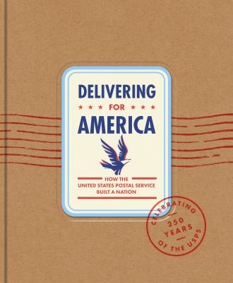 Delivering for America : how the United States Postal Service built a nation  cover image cdn