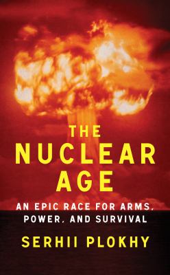 Nuclear age : an epic race for arms, power and survival  cover image cdn