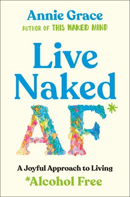 Live naked AF : a joyful approach to living alcohol free  cover image cdn