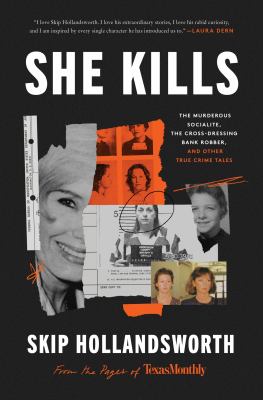She kills : the murderous socialite, the cross-dressing bank robber, and other true crime tales  cover image cdn