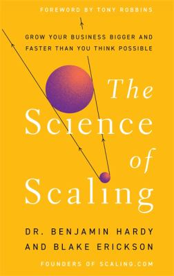The science of scaling : grow your business bigger and faster than you think possible  cover image cdn
