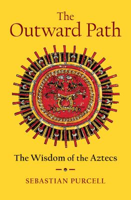 The outward path : the wisdom of the Aztecs  cover image cdn