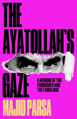 The Ayatollah's Gaze : A Memoir of the Forbidden and the Fabulous cover image cdn