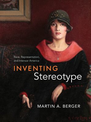 Inventing stereotype : race, representation, and interwar America  cover image cdn