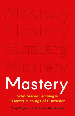 Mastery : the transformation of learning for the twenty-first century  cover image cdn