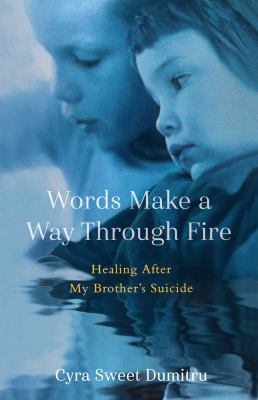 Words Make a Way Through Fire : Healing After My Brother's Suicide cover image cdn