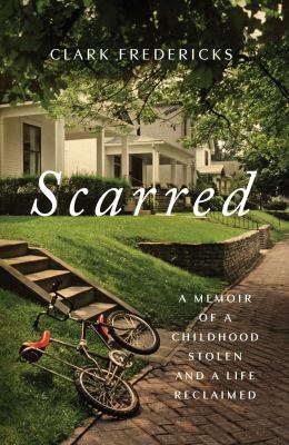 Scarred : a memoir of a childhood stolen and a life reclaimed  cover image cdn