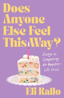 Does anyone else feel this way? : essays on conquering the quarter-life crisis  cover image cdn