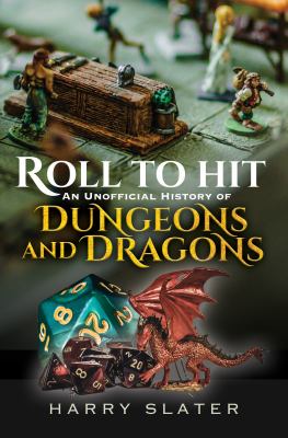 Roll to hit : an unofficial history of Dungeons and Dragons  cover image cdn