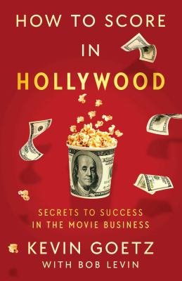 How to score in Hollywood : secrets to success in the movie business  cover image cdn