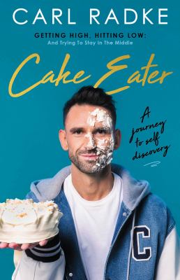 Cake eater : getting high, hitting low : and trying to stay in the middle  cover image cdn